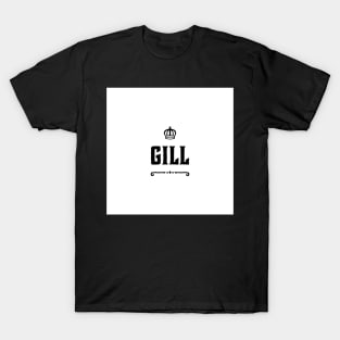 Gill is the name of a Jatt Tribe of Northern India and Pakistan T-Shirt